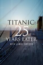 Nonton Film Titanic: 25 Years Later with James Cameron (2023)